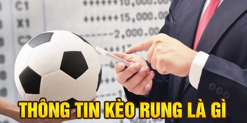 Tìm Hiểu Kèo Rung Là Gì?