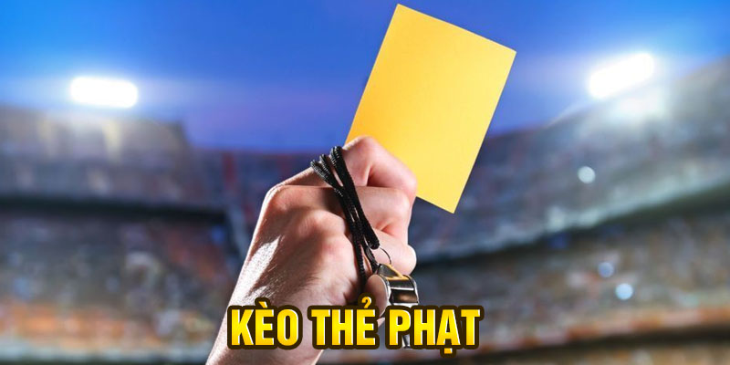 Kèo Thẻ Phạt Là Gì? Hướng Dẫn Chi Tiết Cách Chơi Và Kinh Nghiệm Từ Chuyên Gia