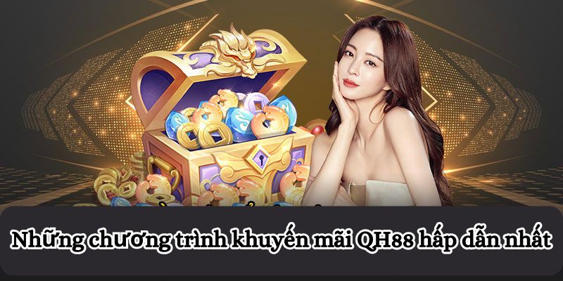 Những chương trình khuyến mãi QH88 hấp dẫn nhất hiện nay